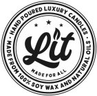 LIT MADE FOR ALL HAND POURED LUXURY CANDLES MADE FROM 100% SOY WAX AND NATURAL OILS