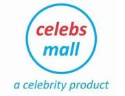 CELEBS MALL ; A CELEBRITY PRODUCT