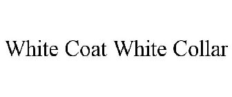 WHITE COAT WHITE COLLAR