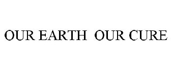OUR EARTH OUR CURE