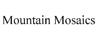 MOUNTAIN MOSAICS