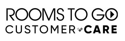 ROOMS TO GO CUSTOMER CARE