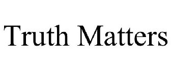 TRUTH MATTERS