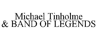 MICHAEL TINHOLME & BAND OF LEGENDS