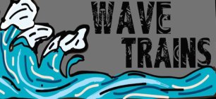 WAVE TRAINS
