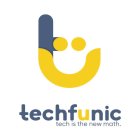 T TECHFUNIC TECH IS THE NEW MATH.