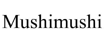 MUSHIMUSHI