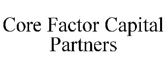 CORE FACTOR CAPITAL PARTNERS