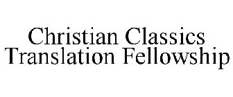 CHRISTIAN CLASSICS TRANSLATION FELLOWSHIP
