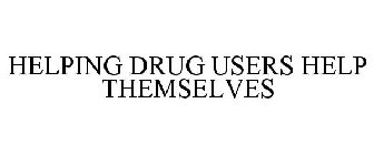HELPING DRUG USERS HELP THEMSELVES