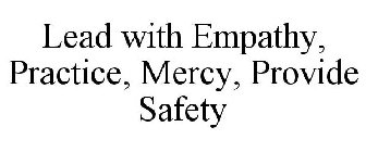 LEAD WITH EMPATHY PRACTICE MERCY PROVIDE SAFETY