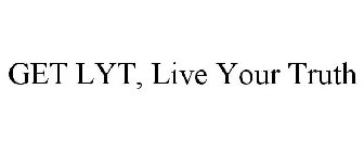 GET LYT, LIVE YOUR TRUTH