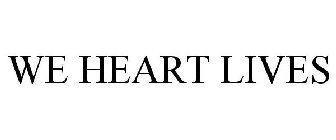 WE HEART LIVES