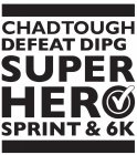 CHADTOUGH DEFEAT DIPG SUPER HERO SPRINT & 6K