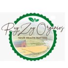 RAY ZAY ORGANICS YOUR HEALTH MATTERS