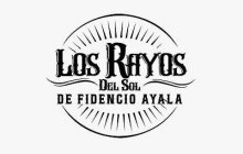 LOS RAYOS DEL SOL DE FIDENCIO AYALA