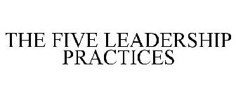 THE FIVE LEADERSHIP PRACTICES