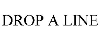 DROP A LINE