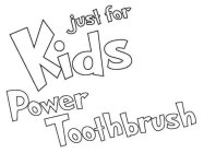 JUST FOR KIDS POWER TOOTHBRUSH