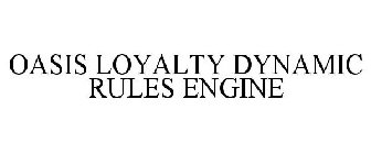 OASIS LOYALTY DYNAMIC RULES ENGINE