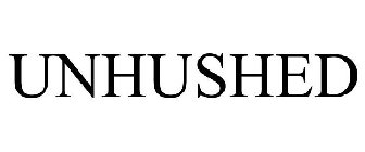 UN|HUSHED