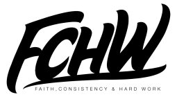 FCHW FAITH, CONSISTENCY & HARD WORK