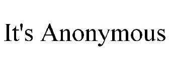 IT'S ANONYMOUS