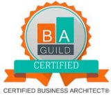 B A GUILD CERTIFIED CERTIFIED BUSINESS ARCHITECT
