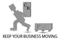 CR PALLETS KEEP YOUR BUSINESS MOVING