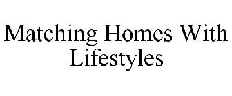 MATCHING HOMES WITH LIFESTYLES