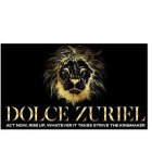 DOLCE ZURIEL ACT NOW, RISE UP, WHATEVER IT TAKES STRIVE THE KINGMAKER