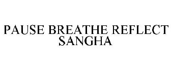 PAUSE BREATHE REFLECT SANGHA