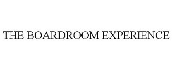 THE BOARDROOM EXPERIENCE