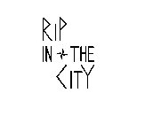 RIP IN THE CITY