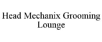 HEAD MECHANIX GROOMING LOUNGE