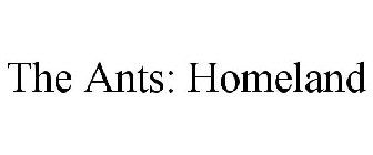 THE ANTS: HOMELAND
