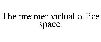 THE PREMIER VIRTUAL OFFICE SPACE.