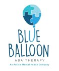 BLUE BALLOON ABA THERAPY AN AUTISM MENTAL HEALTH COMPANY