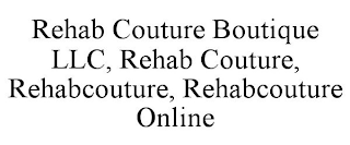 REHAB COUTURE BOUTIQUE LLC, REHAB COUTURE, REHABCOUTURE, REHABCOUTURE ONLINE