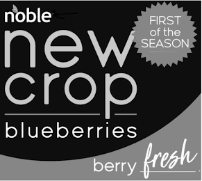 NOBLE NEW CROP BLUEBERRIES FIRST OF THE SEASON BERRY FRESH