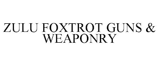 ZULU FOXTROT GUNS & WEAPONRY