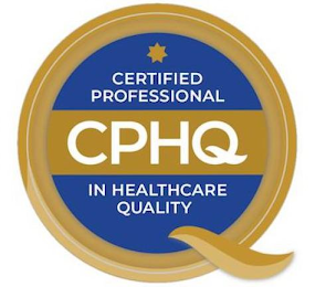 CPHQ CERTIFIED PROFESSIONAL IN HEALTHCARE QUALITY