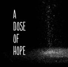 A DOSE OF HOPE