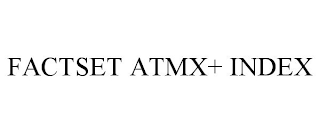 FACTSET ATMX+ INDEX