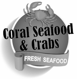 CORAL SEAFOOD & CRABS FRESH SEAFOOD