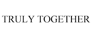 TRULY TOGETHER