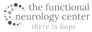 THE FUNCTIONAL NEUROLOGY CENTER THERE IS HOPE