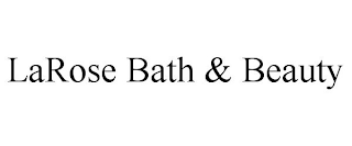 LAROSE BATH & BEAUTY