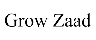 GROW ZAAD