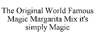 THE ORIGINAL WORLD FAMOUS MAGIC MARGARITA MIX IT'S SIMPLY MAGIC